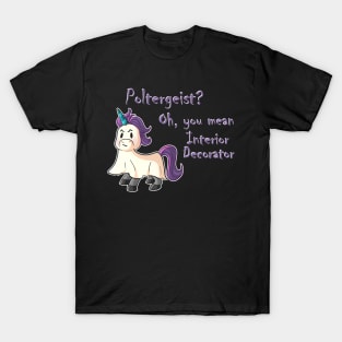 Poltergeist? Oh You Mean Interior Decorator T-Shirt